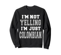 Je ne crie Pas, Je suis Juste colombien Sweatshirt