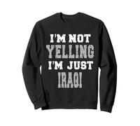 Je ne crie Pas, Je suis Juste irakien Sweatshirt