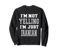 Je ne crie Pas, Je suis Juste iranien Sweatshirt