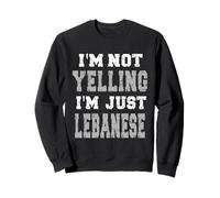 Je ne crie Pas, Je suis Juste libanais Sweatshirt