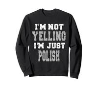 Je ne crie Pas, Je suis Juste polonais Sweatshirt