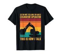 Je ne crie Pas Que Je suis Un opérateur d'excavatrice, C'est Ainsi Que Je Parle de HEO T-Shirt