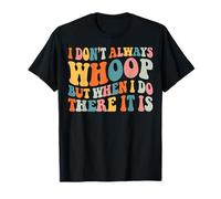 Je ne crie pas toujours, mais quand je le fais, c'est drôle T-Shirt