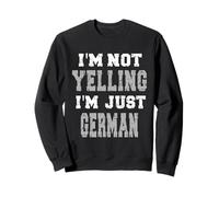 Je ne cris Pas, Je suis Juste Allemand Sweatshirt