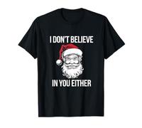 Je ne Crois Pas en toi Non Plus, a Dit Le Père Noël T-Shirt
