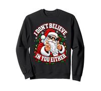 Je ne Crois Pas en toi Non Plus, drôle de Père Noël Sweatshirt