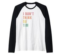 Je Ne Crois Pas, Tim Manche Raglan