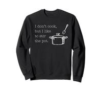 Je ne Cuisine Pas, mais J'aime remuer la marmite avec Mon Meilleur ami Sweatshirt
