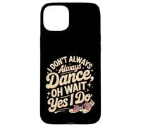 Je ne Danse Pas Toujours Oh attends Oui Je Fais de la Danse drôle Coque pour iPhone 15 Plus
