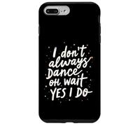Je ne Danse Pas Toujours Oh attends Oui Je Fais de la Danse drôle Coque pour iPhone 7 Plus/8 Plus