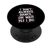 Je ne Danse Pas Toujours Oh attends Oui Je Fais de la Danse drôle PopSockets PopGrip Adhésif