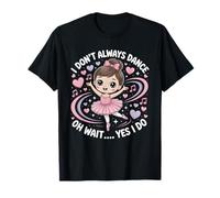 Je ne danse pas toujours Oh attends, oui, je le fais pour les amateurs de danse T-Shirt