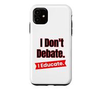 Je ne débat Pas, j'éduque pour Les Enseignants et Les éducateurs Coque pour iPhone 11