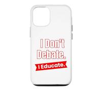 Je ne débat Pas, j'éduque pour Les Enseignants et Les éducateurs Coque pour iPhone 12/12 Pro