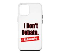 Je ne débat Pas, j'éduque pour Les Enseignants et Les éducateurs Coque pour iPhone 12/12 Pro