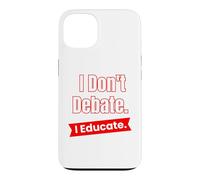 Je ne débat Pas, j'éduque pour Les Enseignants et Les éducateurs Coque pour iPhone 13