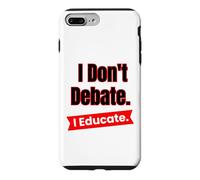 Je ne débat Pas, j'éduque pour Les Enseignants et Les éducateurs Coque pour iPhone 7 Plus/8 Plus