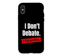 Je ne débat Pas, j'éduque pour Les Enseignants et Les éducateurs Coque pour iPhone X/XS