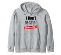 Je ne débat Pas, j'éduque pour Les Enseignants et Les éducateurs Scolaires Sweat à Capuche