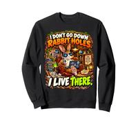 Je ne descends Pas dans Les Terriers de Lapins, j'y vis Sweatshirt
