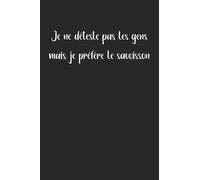 Je ne déteste pas les gens mais je préfère le saucisson: Carnet de notes citation humoristique je n'aime que les saucissons - 110 pages lignées - ... drôle saucisson c'est la vie original