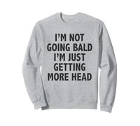 JE NE DEVIENS PAS CHAUVE, JE DEVIENS JUSTE PLUS CHAUVE Sweatshirt