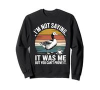 Je ne dis Pas Que c'était Moi, mais tu ne Peux Pas Le prouver, Non ? Sweatshirt