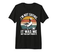 Je ne dis Pas Que c'était Moi, mais tu ne Peux Pas Le prouver, Non ? T-Shirt Haut de Gamme