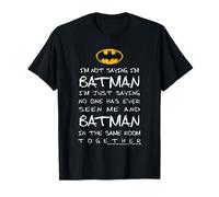 Je ne dis Pas Que Je suis Batman, Je dis Juste Que Personne ne m'a vu. T-Shirt