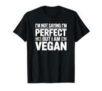 Je ne dis Pas Que Je suis Parfaite mais Je suis végétalienne T-Shirt