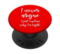 Je ne discute jamais, j'explique Simplement Pourquoi J'Ai Raison PopSockets PopGrip Adhésif