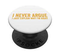 Je ne discute jamais, j'explique Simplement Pourquoi J'Ai Raison PopSockets PopGrip Adhésif