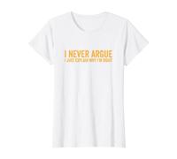 Je ne discute jamais, j'explique Simplement Pourquoi J'Ai Raison T-Shirt Graphique avec Valeur, Femme, Blanc, S