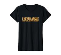Je ne discute jamais, j'explique Simplement Pourquoi J'Ai Raison T-Shirt Graphique avec Valeur, Femme, Noir, XS