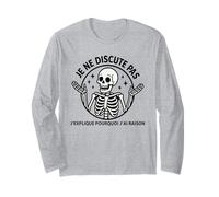 Je ne discute Pas j’explique Pourquoi j’AI Raison Humour Manche Longue