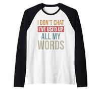Je ne discute Pas, J'Ai épuisé Tous Mes Mots, Adage Amusant Manche Raglan