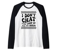 Je ne discute Pas, J'Ai épuisé Tous Mes Mots, Adage Amusant Manche Raglan