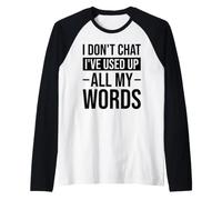 Je ne discute Pas, J'Ai épuisé Tous Mes Mots, Adage Amusant Manche Raglan