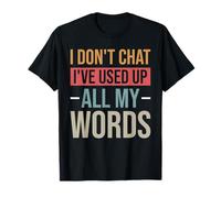 Je ne discute Pas, J'Ai épuisé Tous Mes Mots, Adage Amusant T-Shirt