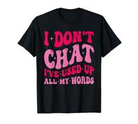 Je ne discute Pas, J'Ai épuisé Tous Mes Mots, Adage Amusant T-Shirt