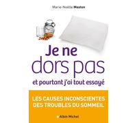 Je ne dors pas et pourtant j'ai tout essayé: Les causes inconscientes des troubles du sommeil