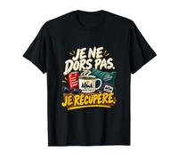 Je Ne Dors Pas Je Récupère Humour W nd Entre Potes T-Shirt