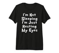 Je ne Dors Pas, Je suis Juste en Train de Reposer Mes Yeux T-Shirt Haut de Gamme