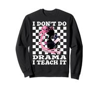 Je ne Fais Pas d'art Dramatique Je l'enseigne Professeur d'art Dramatique Enseignant Le théâtre Sweatshirt