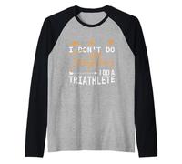 Je ne Fais Pas de Triathlons, Je Fais Un triathlète, Un Triathlon Amusant Manche Raglan
