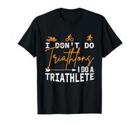 Je ne Fais Pas de Triathlons, Je Fais Un triathlète, Un Triathlon Amusant T-Shirt