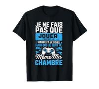 Je Ne Fais Pas Que Jouer Je Mange Et Je Dors Parfois T-Shirt