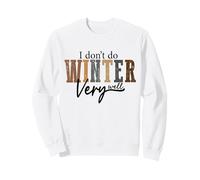 Je ne Fais Pas très Bien l'hiver, Saison Douillette, Vacances et Noël Sweatshirt