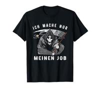 Je ne fais que mon travail Grim Reaper Faucheuse fossoyeur T-Shirt