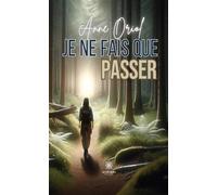 Je ne fais que passer - Anne Oriol - Le Lys Bleu - broché - Roman
